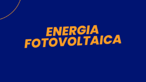 Read more about the article Energia Fotovoltaica