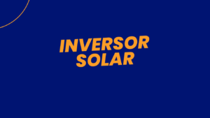 Read more about the article inversor solar